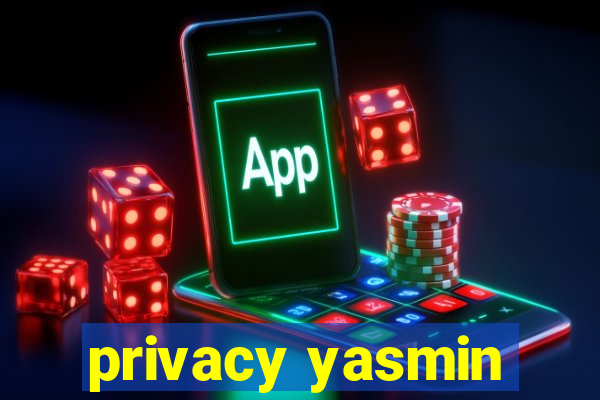 privacy yasmin